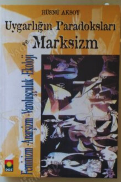  Uygarlığın Paradoksu ve Marksizm: Feminizm, Ekoloji, Anarşizm, Varoluşçuluk