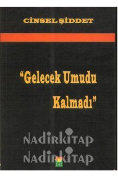 Cinsel Şiddet - "Gelecek Umudu Kalmadı"